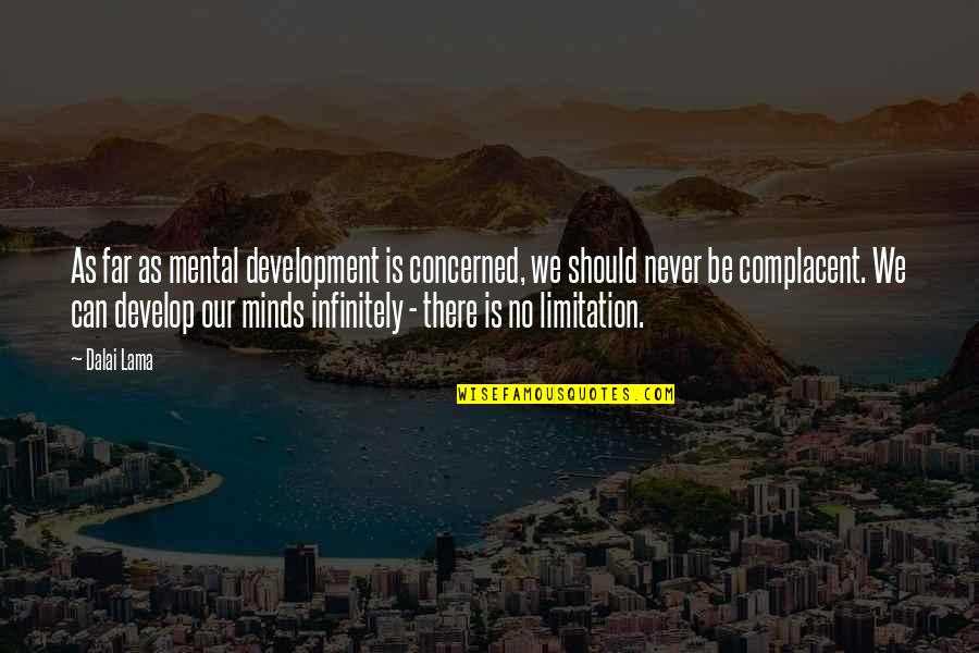 Lowed Dictionary Quotes By Dalai Lama: As far as mental development is concerned, we