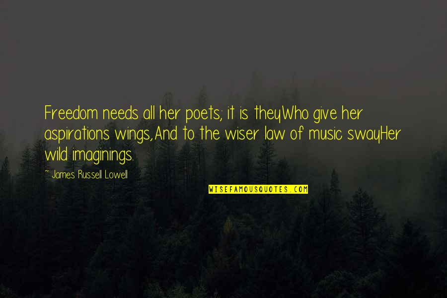 Lowell James Russell Quotes By James Russell Lowell: Freedom needs all her poets; it is theyWho