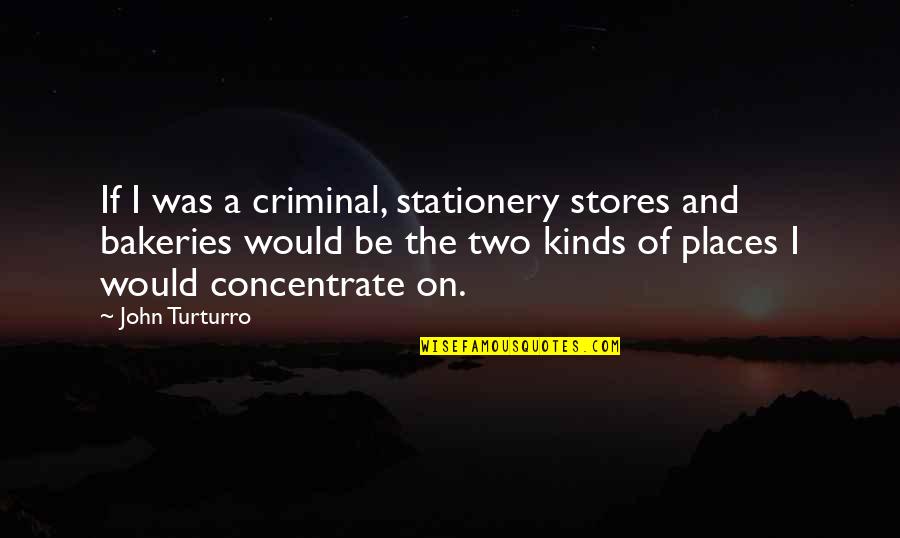Lowell Milken Quotes By John Turturro: If I was a criminal, stationery stores and