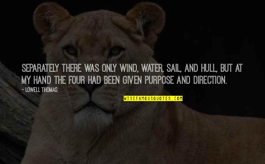 Lowell Thomas Quotes By Lowell Thomas: Separately there was only wind, water, sail, and Lowell Thomas Quotes By Lowell Thomas: Separately there was only wind, water, sail, and