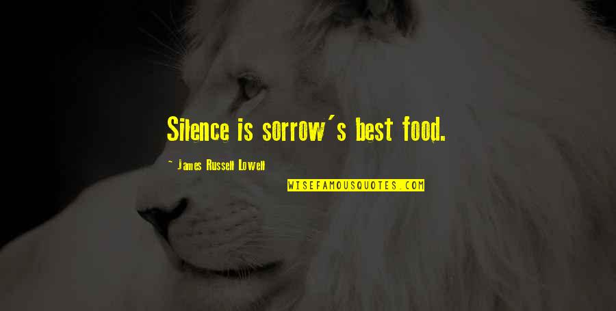 Lowell's Quotes By James Russell Lowell: Silence is sorrow's best food.