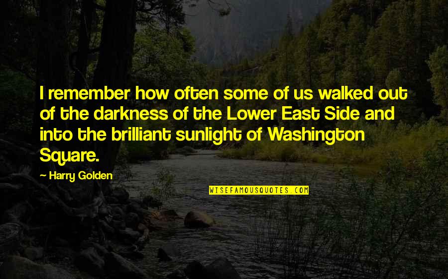Lower Quotes By Harry Golden: I remember how often some of us walked