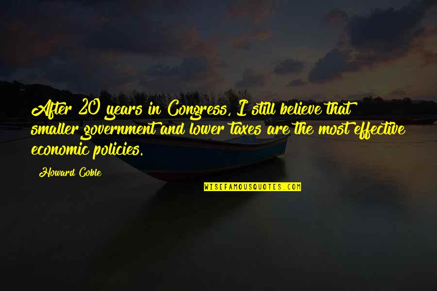 Lower Taxes Quotes By Howard Coble: After 20 years in Congress, I still believe