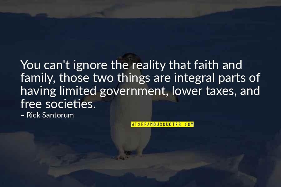 Lower Taxes Quotes By Rick Santorum: You can't ignore the reality that faith and