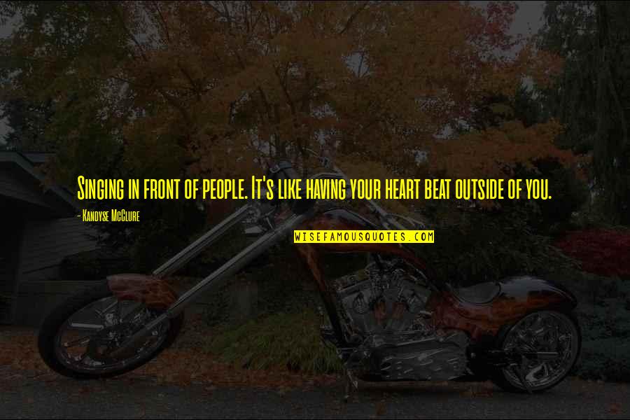 Lower World Journey Quotes By Kandyse McClure: Singing in front of people. It's like having