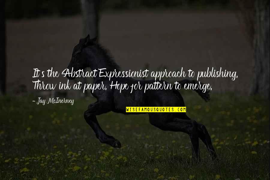 Lowered Expectations Mad Tv Quotes By Jay McInerney: It's the Abstract Expressionist approach to publishing. Throw