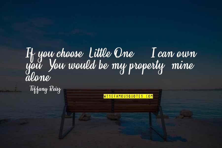 Lowering Yourself Quotes By Tiffany Reisz: If you choose, Little One ... I can