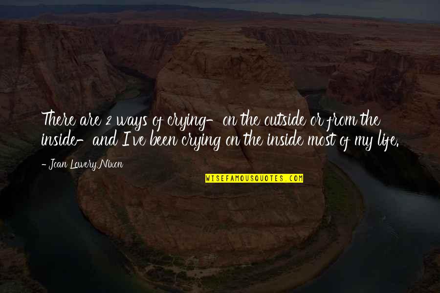 Lowery Quotes By Joan Lowery Nixon: There are 2 ways of crying-on the outside Lowery Quotes By Joan Lowery Nixon: There are 2 ways of crying-on the outside