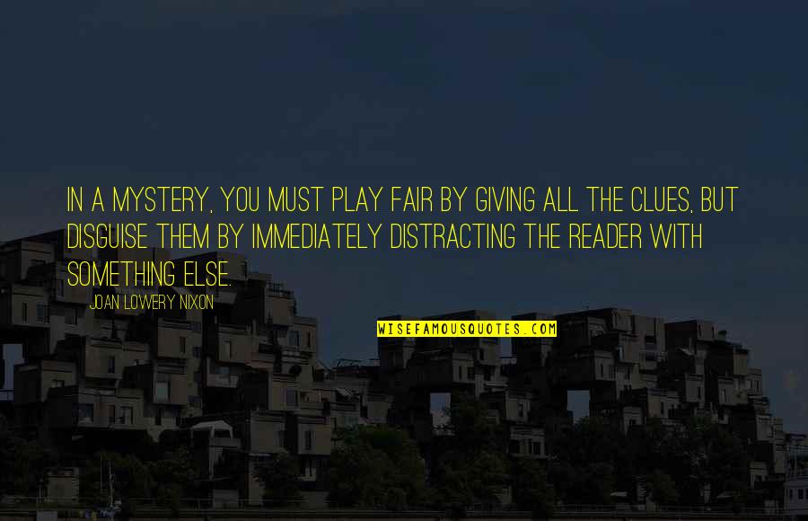 Lowery Quotes By Joan Lowery Nixon: In a mystery, you must play fair by Lowery Quotes By Joan Lowery Nixon: In a mystery, you must play fair by