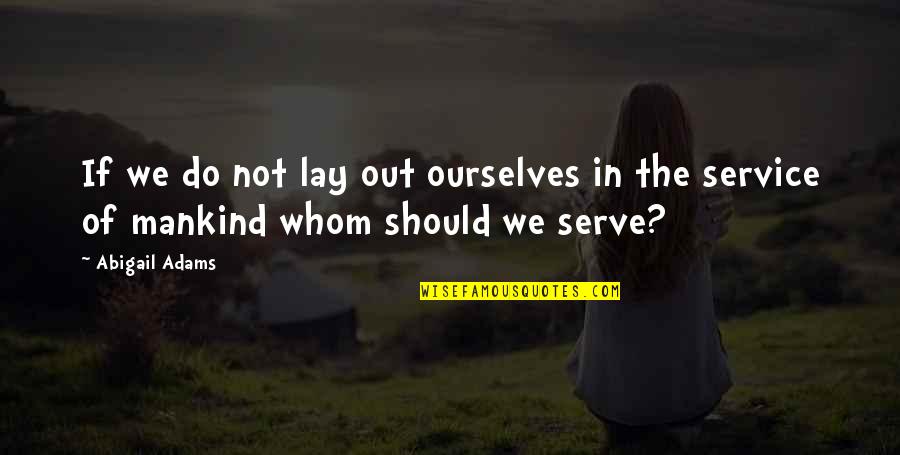 Lowes Deck Quote Quotes By Abigail Adams: If we do not lay out ourselves in