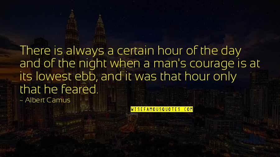 Lowest Ebb Quotes By Albert Camus: There is always a certain hour of the