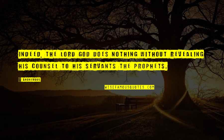 Lowest Point Of Life Quotes By Anonymous: Indeed, the Lord God does nothing without revealing