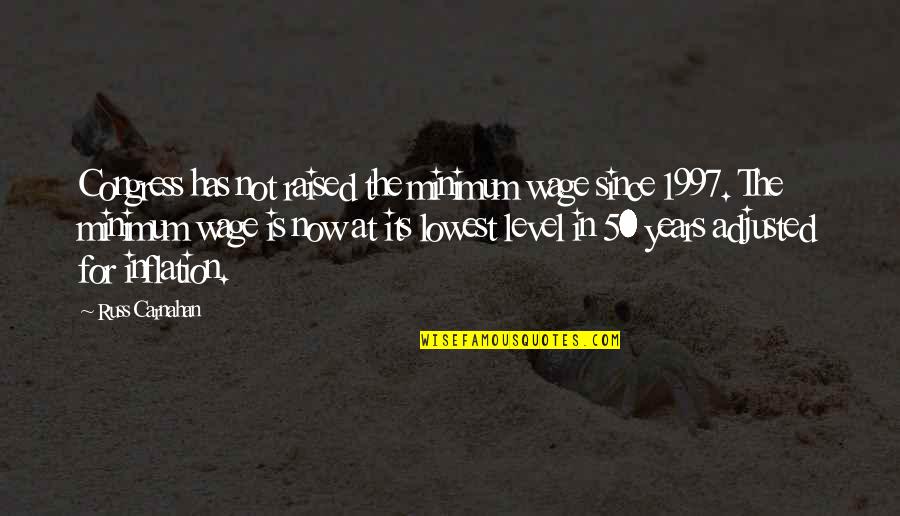Lowest Quotes By Russ Carnahan: Congress has not raised the minimum wage since