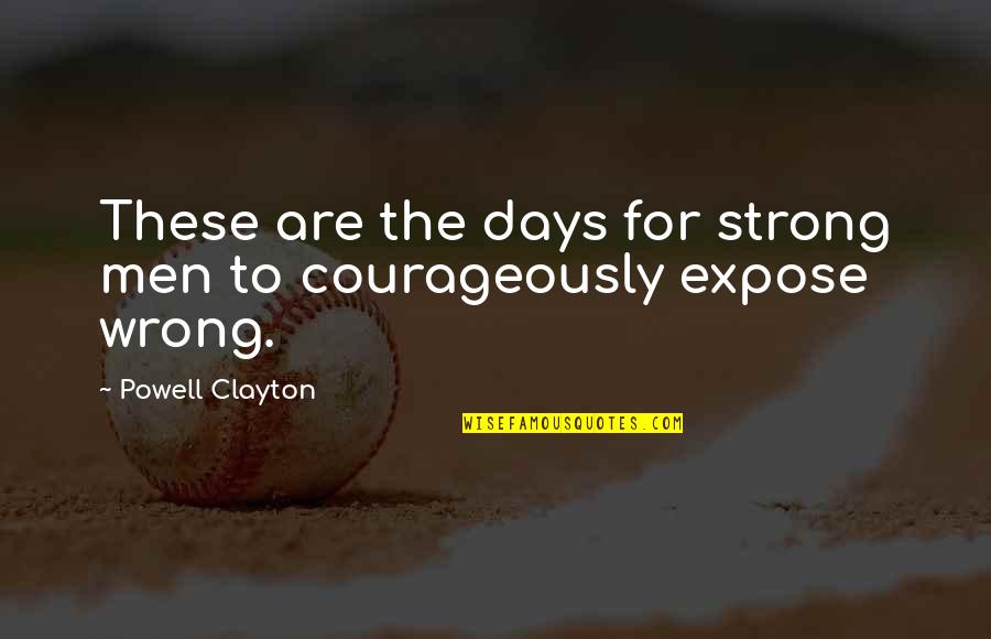 Lowey Body Quotes By Powell Clayton: These are the days for strong men to Lowey Body Quotes By Powell Clayton: These are the days for strong men to