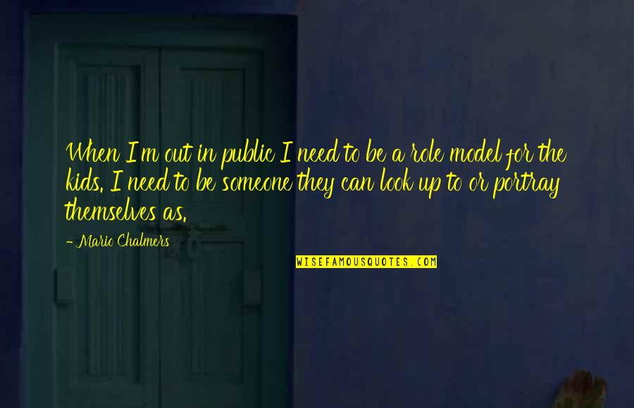 Lowhorn In Canada Quotes By Mario Chalmers: When I'm out in public I need to Lowhorn In Canada Quotes By Mario Chalmers: When I'm out in public I need to