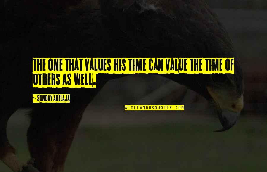 Lowick Quotes By Sunday Adelaja: The one that values his time can value Lowick Quotes By Sunday Adelaja: The one that values his time can value