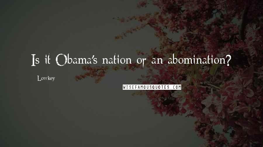 Lowkey quotes: Is it Obama's nation or an abomination?