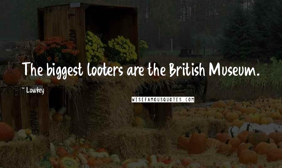 Lowkey quotes: The biggest looters are the British Museum.