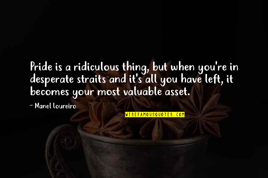 Lowkey Rapper Quotes By Manel Loureiro: Pride is a ridiculous thing, but when you're Lowkey Rapper Quotes By Manel Loureiro: Pride is a ridiculous thing, but when you're