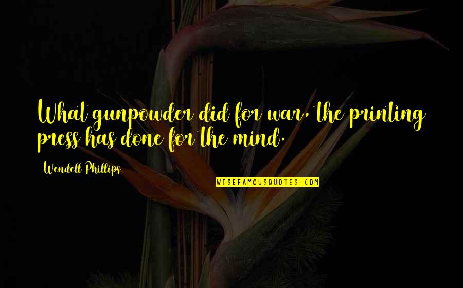 Lowkey Rapper Quotes By Wendell Phillips: What gunpowder did for war, the printing press Lowkey Rapper Quotes By Wendell Phillips: What gunpowder did for war, the printing press