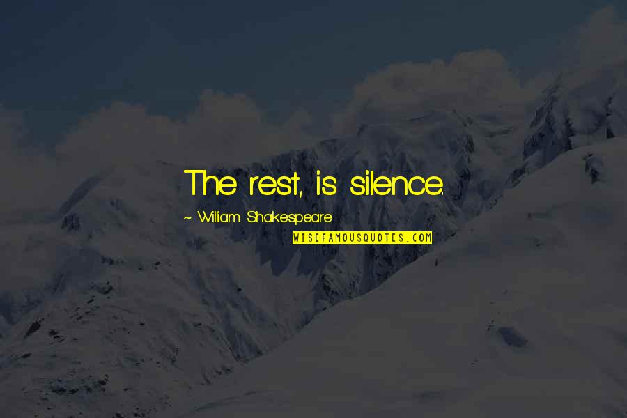 Lowness Jessica Quotes By William Shakespeare: The rest, is silence. Lowness Jessica Quotes By William Shakespeare: The rest, is silence.
