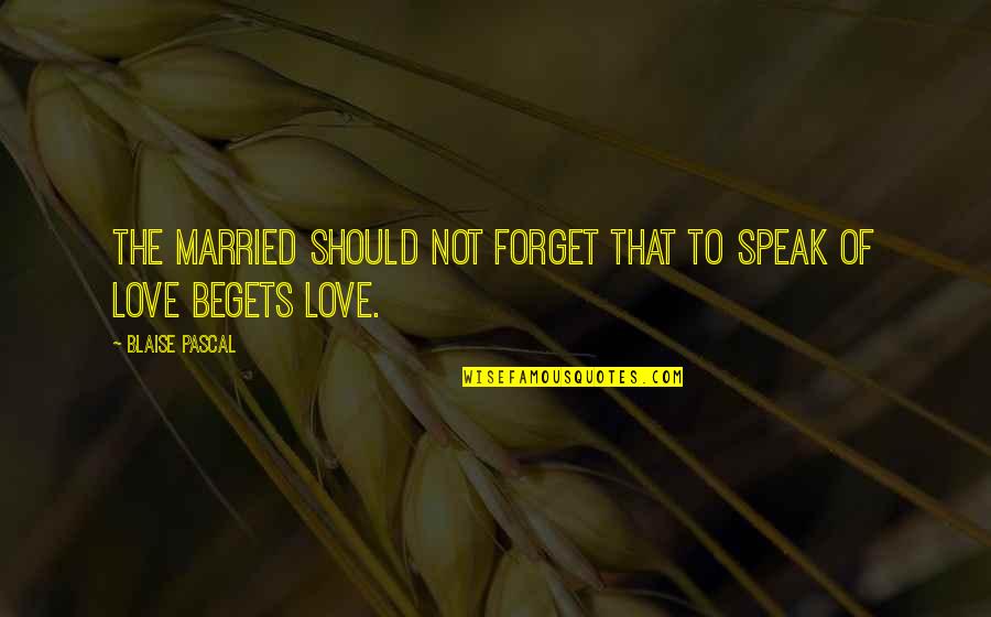 Lowood Setting Quotes By Blaise Pascal: The married should not forget that to speak