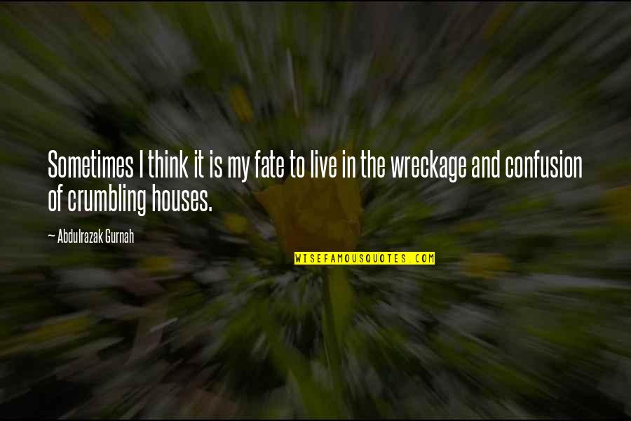 Lowrance Electronics Quotes By Abdulrazak Gurnah: Sometimes I think it is my fate to Lowrance Electronics Quotes By Abdulrazak Gurnah: Sometimes I think it is my fate to