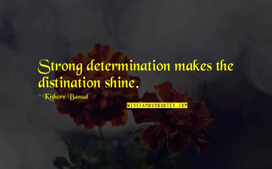 Lowrance Electronics Quotes By Kishore Bansal: Strong determination makes the distination shine. Lowrance Electronics Quotes By Kishore Bansal: Strong determination makes the distination shine.