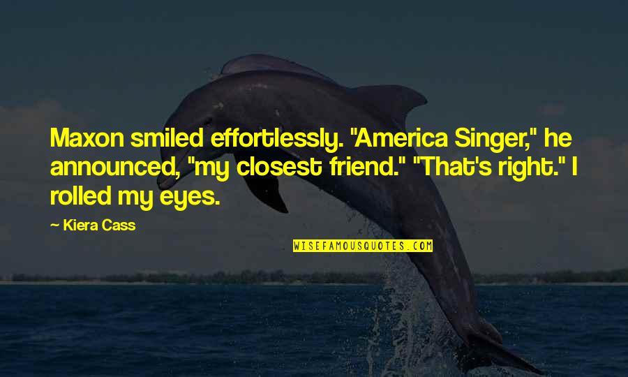Lowrance Trolling Quotes By Kiera Cass: Maxon smiled effortlessly. "America Singer," he announced, "my Lowrance Trolling Quotes By Kiera Cass: Maxon smiled effortlessly. "America Singer," he announced, "my