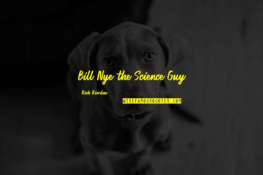 Lowrie Baseball Quotes By Rick Riordan: Bill Nye the Science Guy Lowrie Baseball Quotes By Rick Riordan: Bill Nye the Science Guy