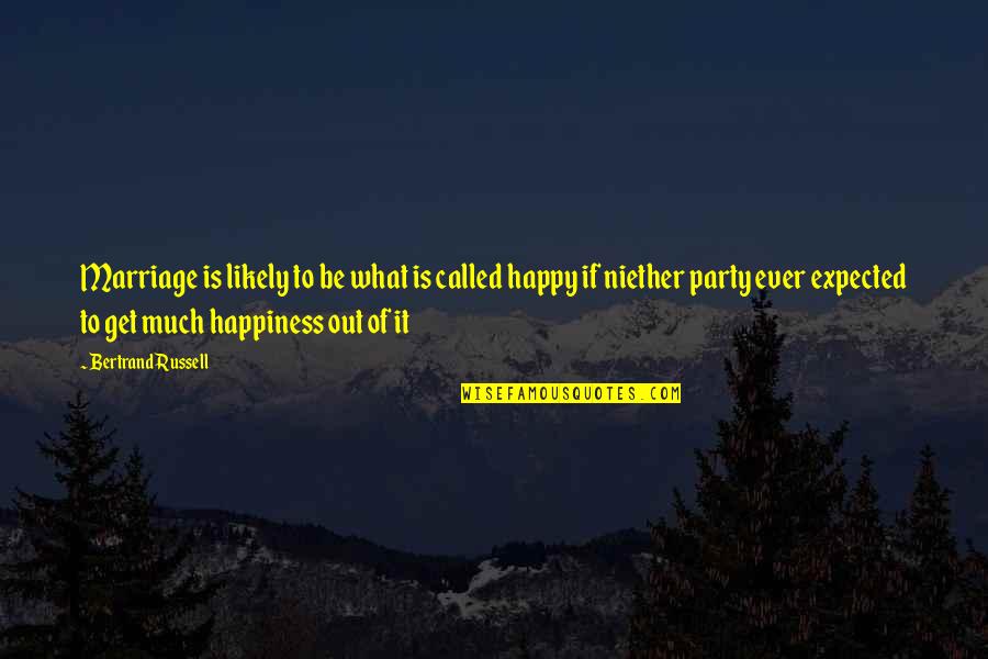 Lowrimore Oklahoma Quotes By Bertrand Russell: Marriage is likely to be what is called Lowrimore Oklahoma Quotes By Bertrand Russell: Marriage is likely to be what is called