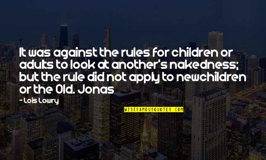 Lowry's Quotes By Lois Lowry: It was against the rules for children or