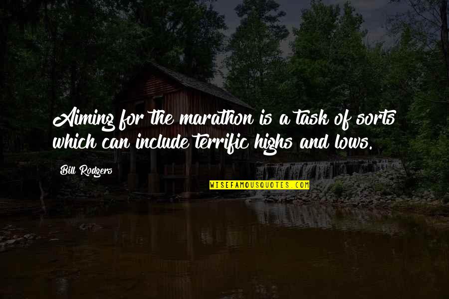 Lows And Highs Quotes By Bill Rodgers: Aiming for the marathon is a task of