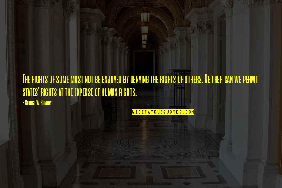 Lowther Funeral Home Quotes By George W. Romney: The rights of some must not be enjoyed Lowther Funeral Home Quotes By George W. Romney: The rights of some must not be enjoyed