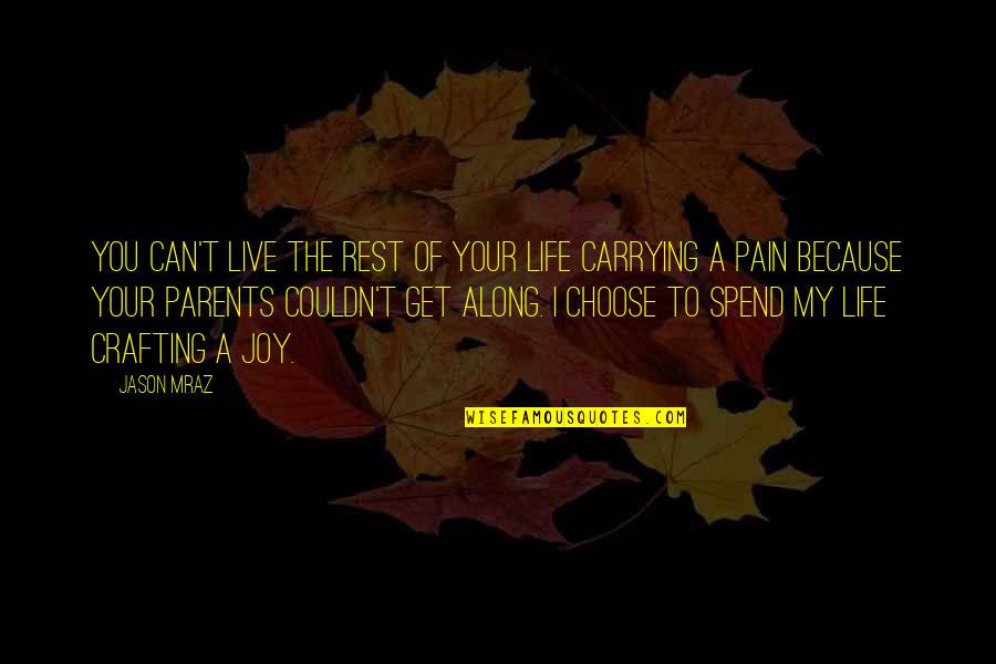 Lowther Funeral Home Quotes By Jason Mraz: You can't live the rest of your life Lowther Funeral Home Quotes By Jason Mraz: You can't live the rest of your life