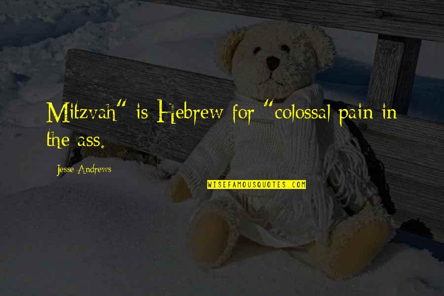Lowton Church Quotes By Jesse Andrews: Mitzvah" is Hebrew for "colossal pain in the
