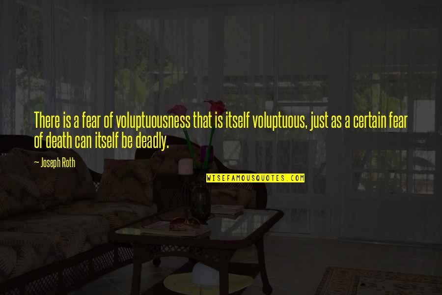 Lox Quotes By Joseph Roth: There is a fear of voluptuousness that is