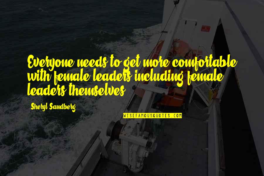 Loxia Quotes By Sheryl Sandberg: Everyone needs to get more comfortable with female
