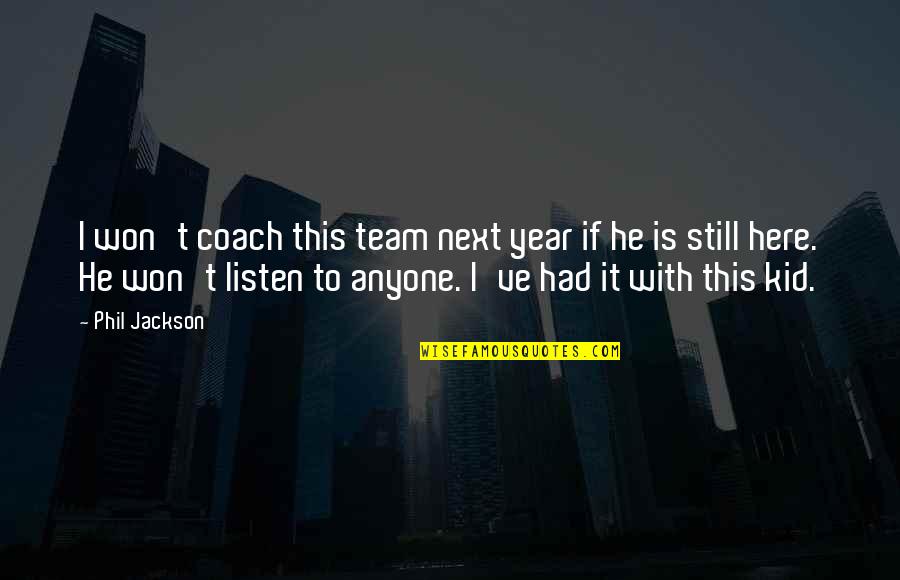 Loyal And Faithful Love Quotes By Phil Jackson: I won't coach this team next year if