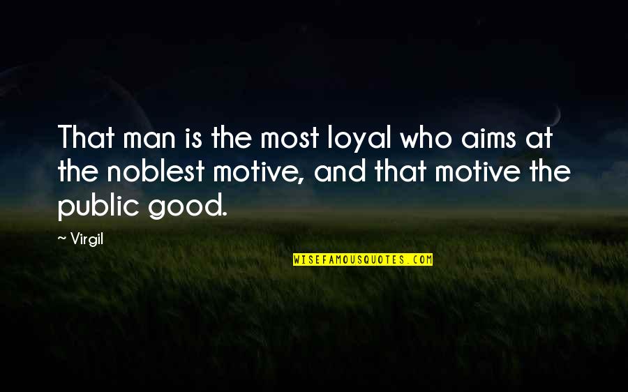Loyal Man Quotes By Virgil: That man is the most loyal who aims