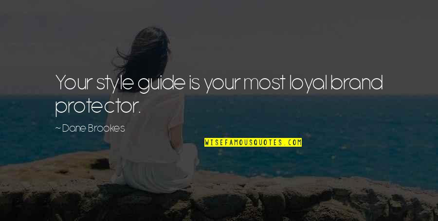 Loyal Quotes By Dane Brookes: Your style guide is your most loyal brand