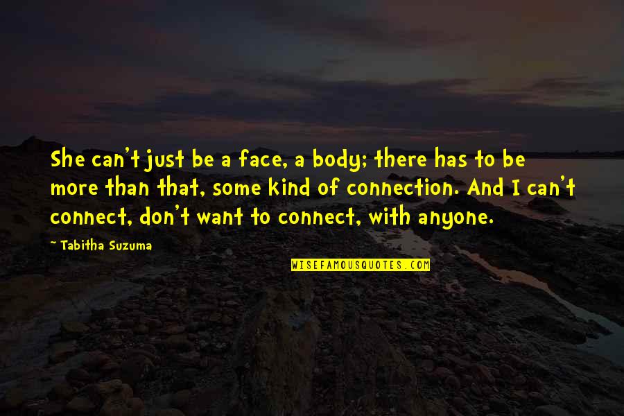 Loyalismyname Quotes By Tabitha Suzuma: She can't just be a face, a body;
