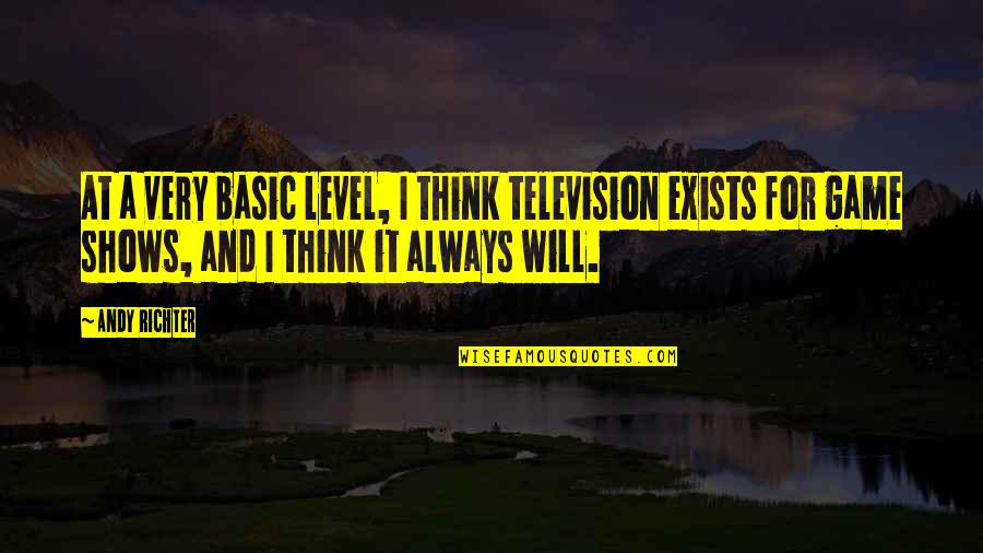 Loyalty And Hard Work Quotes By Andy Richter: At a very basic level, I think television Loyalty And Hard Work Quotes By Andy Richter: At a very basic level, I think television