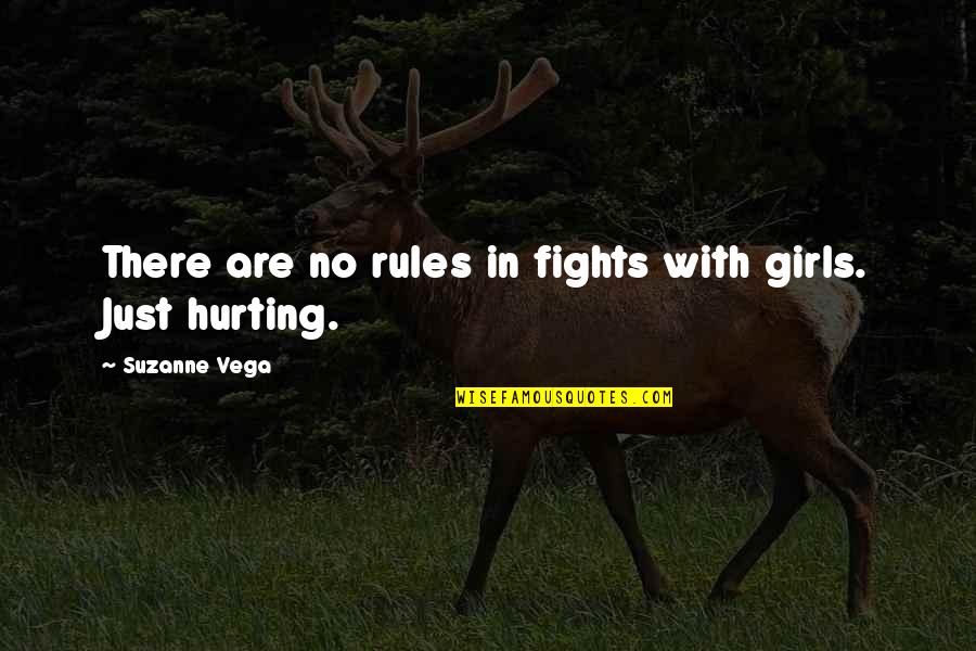 Loyalty And Hard Work Quotes By Suzanne Vega: There are no rules in fights with girls. Loyalty And Hard Work Quotes By Suzanne Vega: There are no rules in fights with girls.