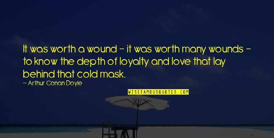 Loyalty And Love Quotes By Arthur Conan Doyle: It was worth a wound - it was