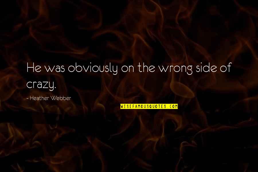 Loyalty And Respect Quotes By Heather Webber: He was obviously on the wrong side of