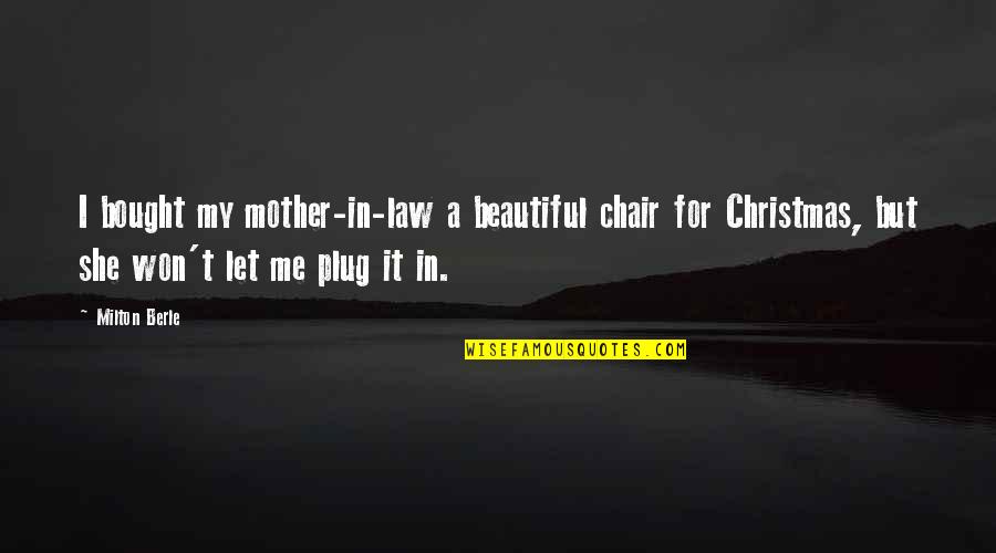 Loyalty And Respect Quotes By Milton Berle: I bought my mother-in-law a beautiful chair for