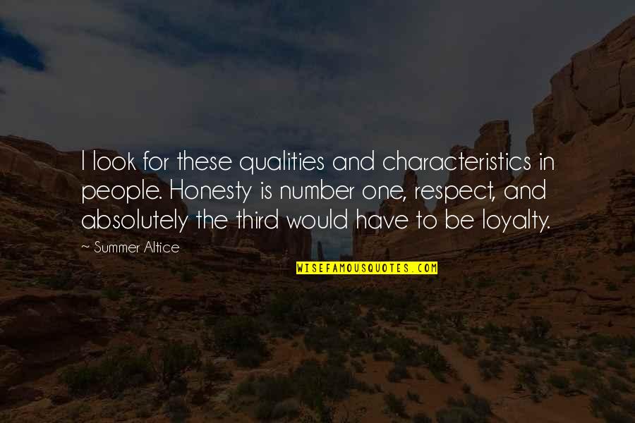 Loyalty And Respect Quotes By Summer Altice: I look for these qualities and characteristics in