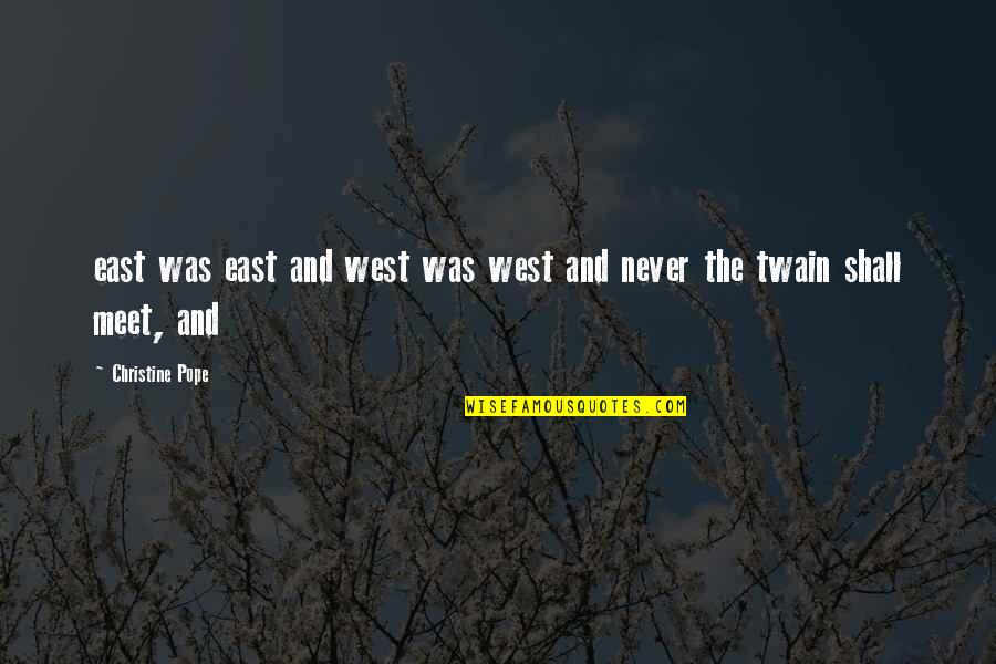 Loyalty In Beowulf Quotes By Christine Pope: east was east and west was west and Loyalty In Beowulf Quotes By Christine Pope: east was east and west was west and