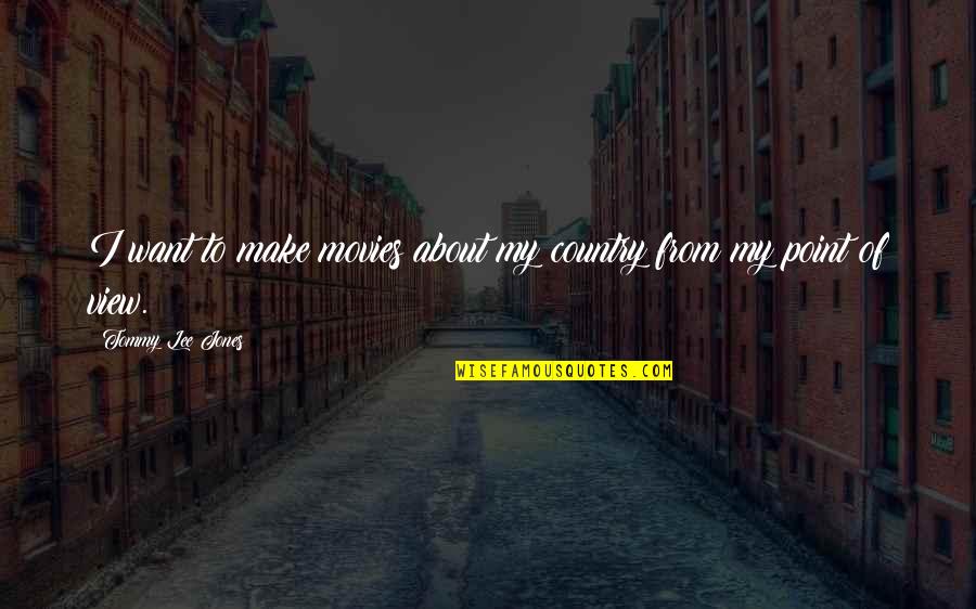 Loyalty In Beowulf Quotes By Tommy Lee Jones: I want to make movies about my country Loyalty In Beowulf Quotes By Tommy Lee Jones: I want to make movies about my country